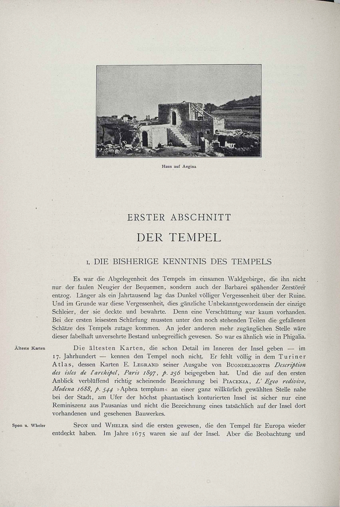 Η φωτογραφία ενός λαϊκού σπιτιού στην Αίγινα στέφει την αρχή του κεφαλαίου με τίτλο «Ο Ναός» στο βιβλίο του Adolf Furwängler. Adolf Furtwängler (Hrsg.), Aegina. Das Heiligtum der Aphaia. Text, E. R. Fiechter & H. Tiersch (Mitwirkung), München, K. B. Akademie der Wissenschaften, 1906, σελ. 11.